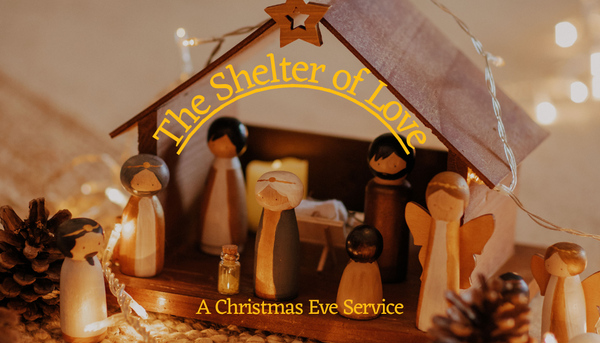 The Shelter of Love : A Christmas Eve Service