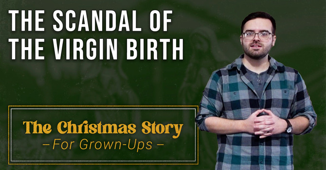 The Scandalous Virgin Birth