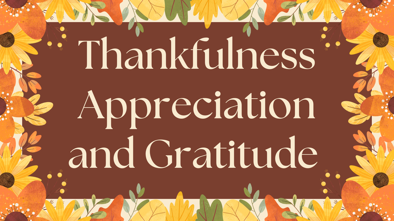 Thankfulness, Appreciation & Gratitude