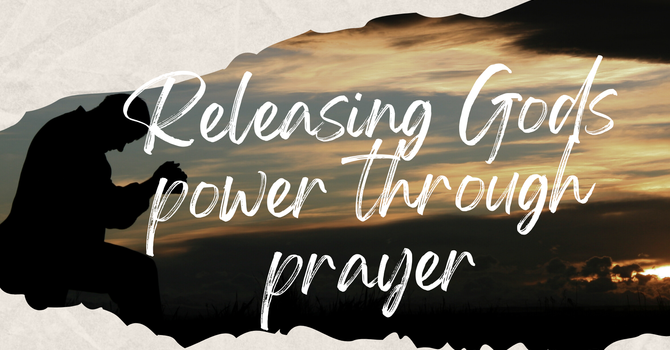 Releasing the Power of Prayer