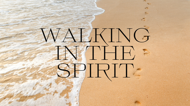 Walking in the Spirit