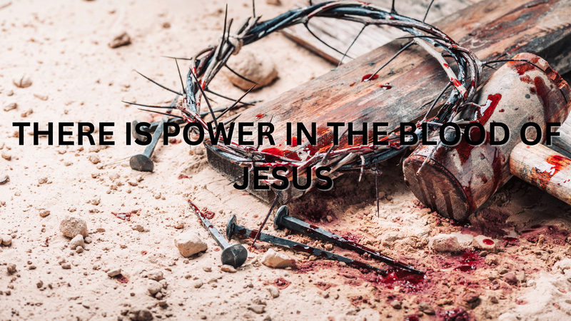 There's Power in the Blood of Jesus