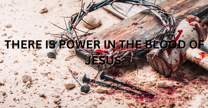 There's Power in the Blood of Jesus