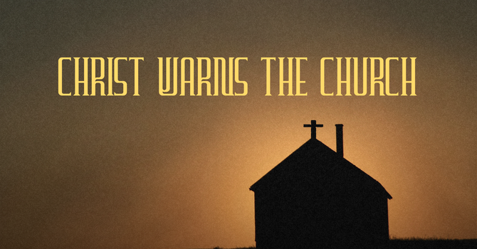 Christ Warns the Church