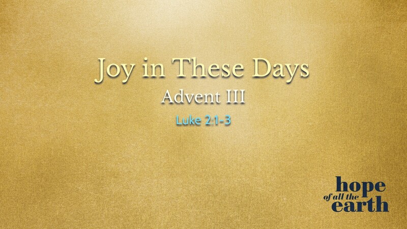 Joy in These Days Advent III