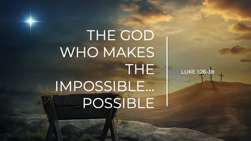 The God Who Makes the Impossible, Possible