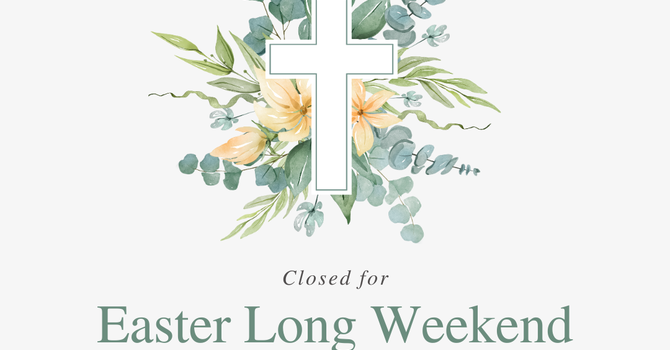 Closed for Easter Weekend