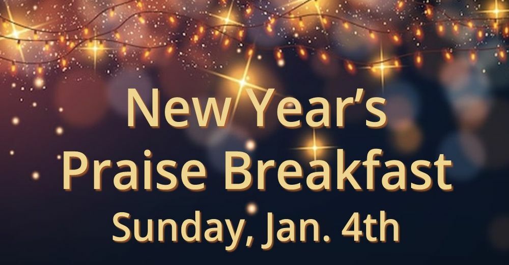 Praise Breakfast @ 9 & 10:45 AM