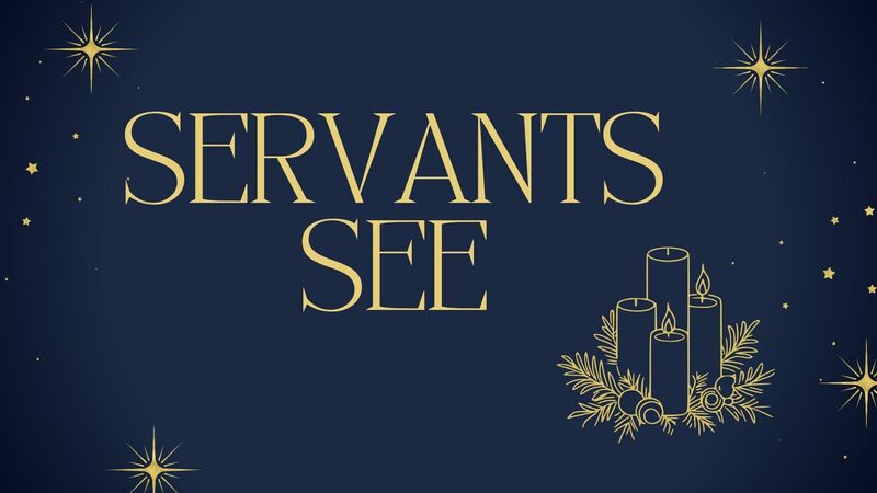 Servants See