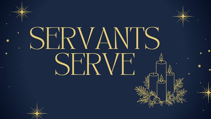 Servants Serve