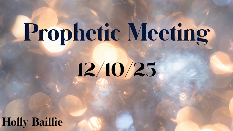 Prophetic Meeting 12-10-25
