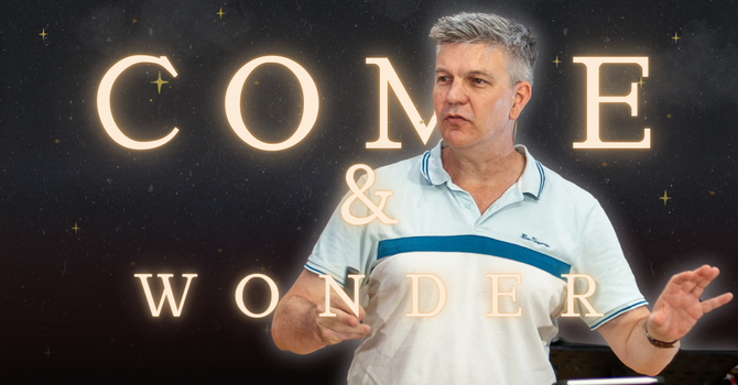 Come and Wonder
