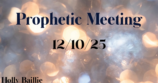 Prophetic Meeting 12-10-25