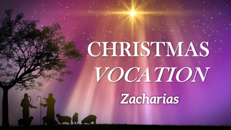 Christmas Vocation: Zacharias