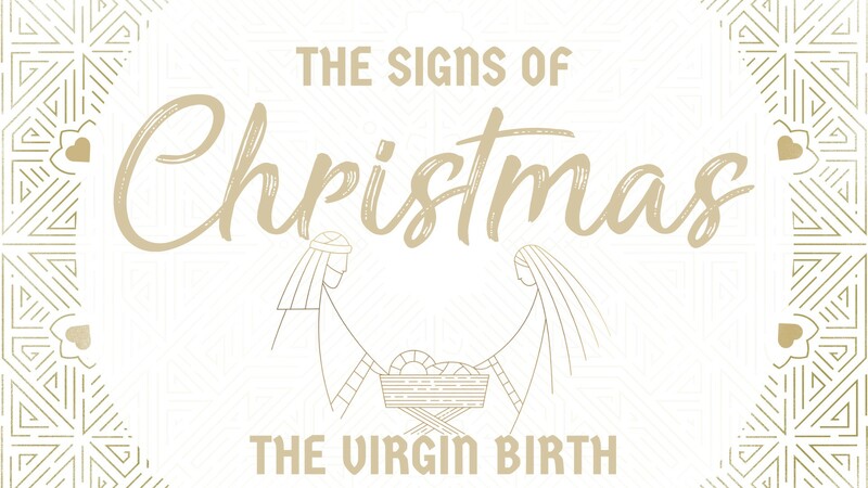 "The Signs of Christmas | The Virgin Birth"