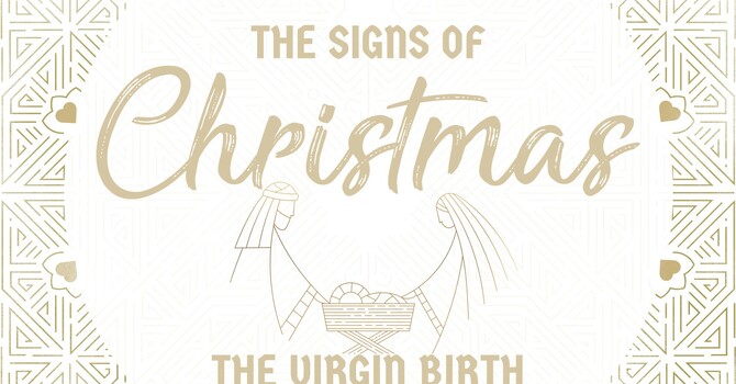 "The Signs of Christmas | The Virgin Birth"