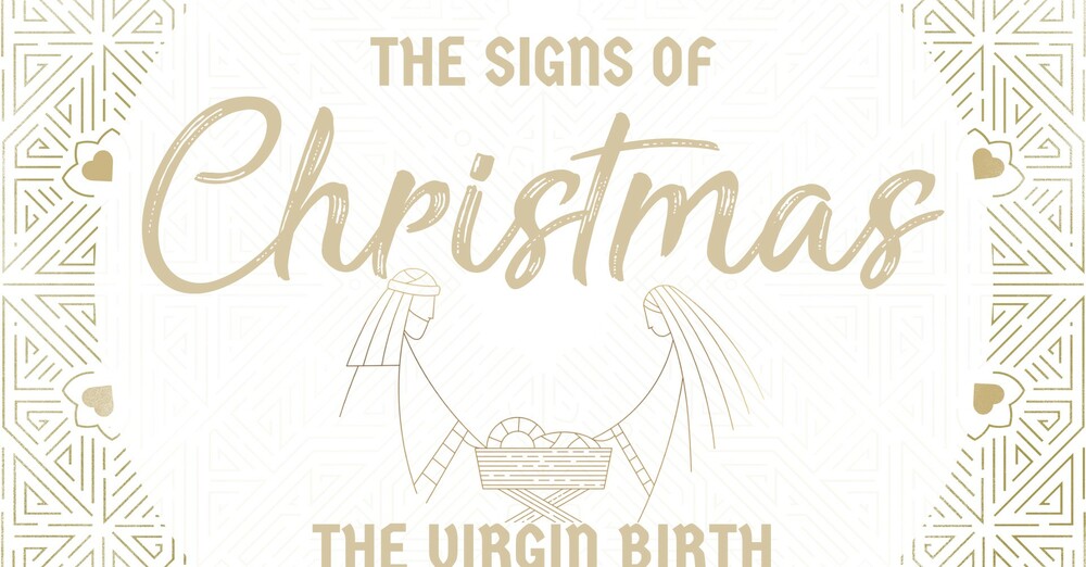 "The Signs of Christmas | The Virgin Birth"
