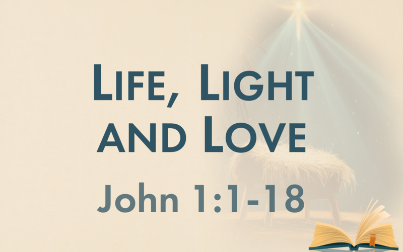 This Sunday's Message... "Life, Light and Love"