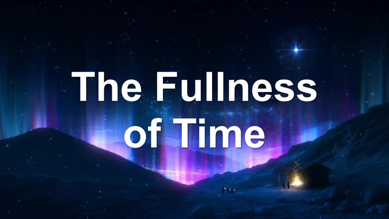 The Fullness of Time			