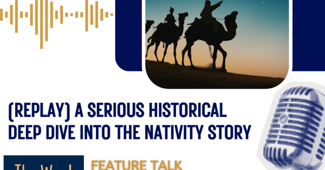 (Replay) A serious historical deep dive into the Nativity Story