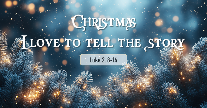 Christmas, I Love To Tell The Story