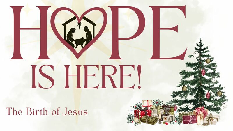 Hope Is Here: The Birth of Jesus