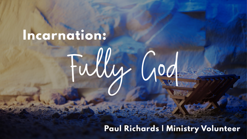 "Incarnation: Fully God"