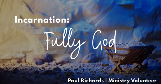 "Incarnation: Fully God"