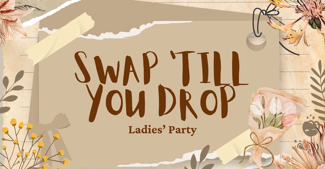 Swap 'Till You Drop Ladies' Party