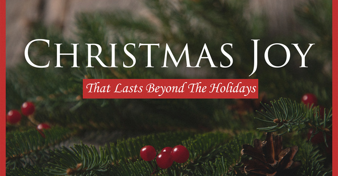 Christmas Joy That Lasts Beyond The Holidays