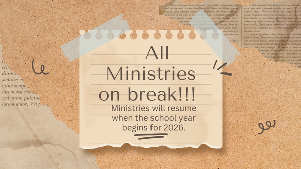 OUR MINISTRIES ARE NOW ON BREAK