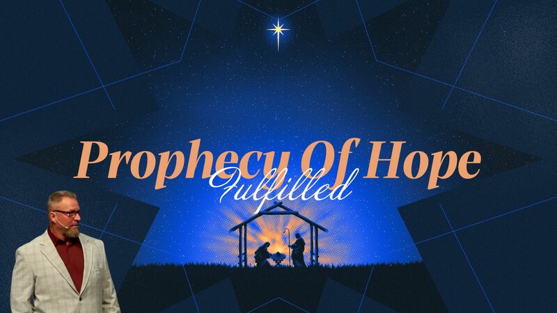 Prophecy Of Hope Fulfilled