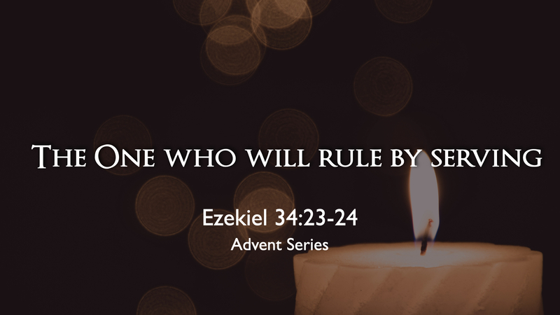 4. Advent: The One who will rule by serving