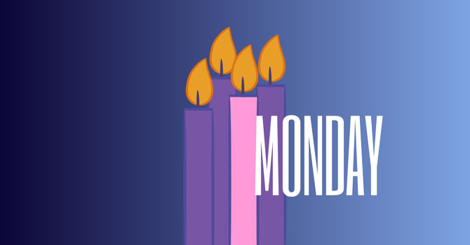 Monday of the Fourth Week of Advent