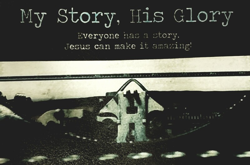 My Story, His Glory
