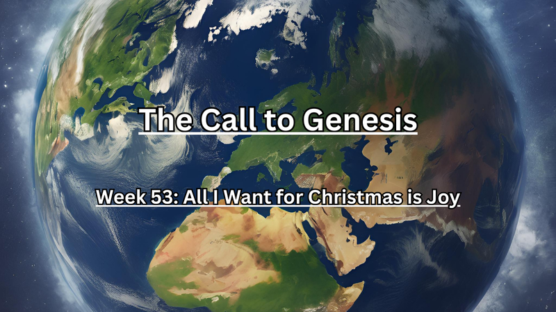The Call to Genesis Week 53