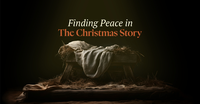Finding Peace in the Christmas Story