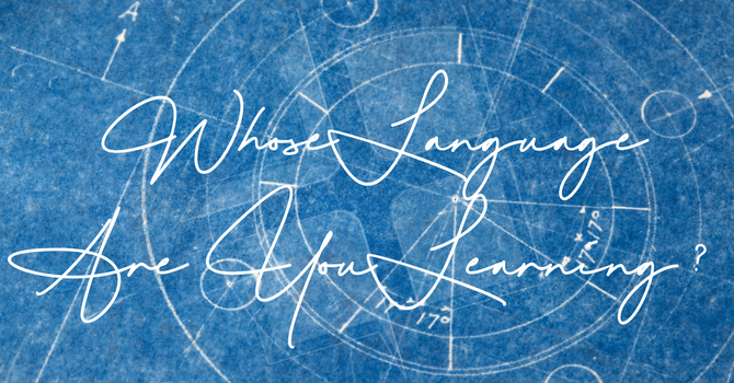 Whose Language Are You Learning?