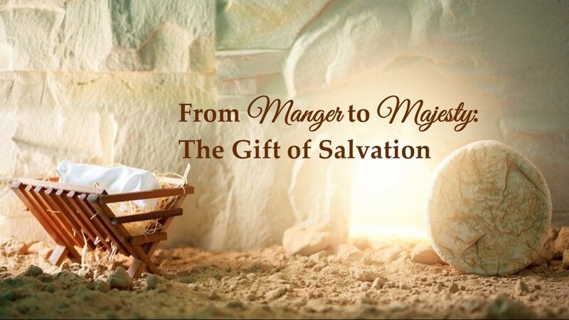 2-21-25-"From Manger to Majest: The Gift of Salvation" - Sermon