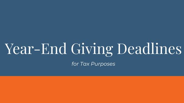 Year-End Giving Deadlines for Tax Purposes