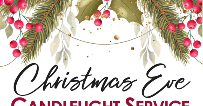 Christmas Eve Candlelight Carol Service Dec. 24th 7pm
