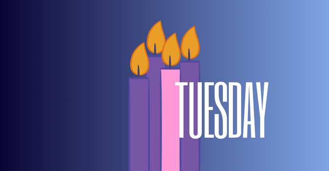 Tuesday of the Fourth Week of Advent