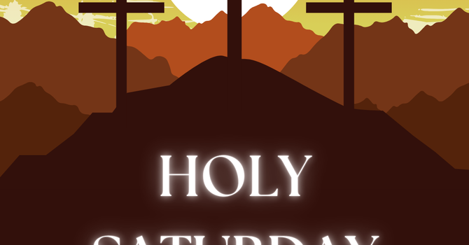 Mid-Week Lenten Study - Holy Saturday