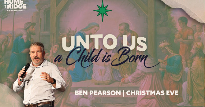 Christmas Eve | Unto Us A Child Is Born