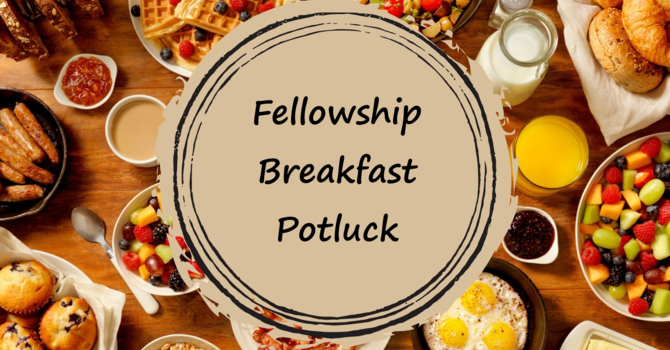 Fellowship Breakfast Potluck
