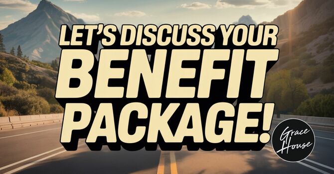 Let's Discuss Your Benefit Package!