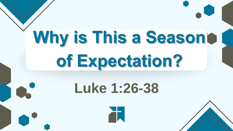 Why is This a Season of Expectation?