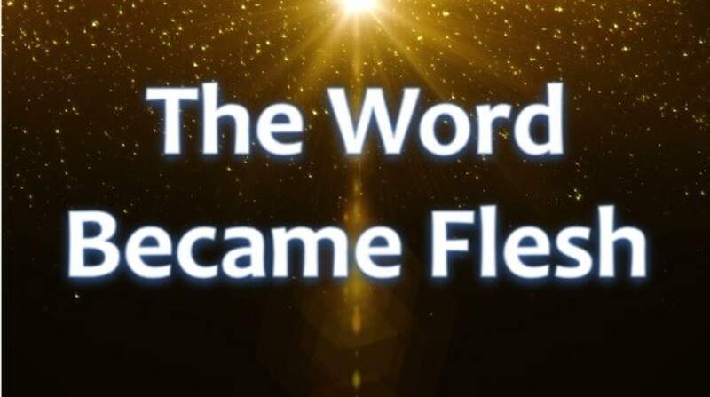 The Word Became Flesh