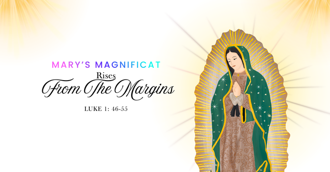 "Mary’s Magnificat Rises From The Margins"