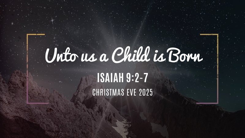 Isaiah 9:2-7, Unto us a Child is Born